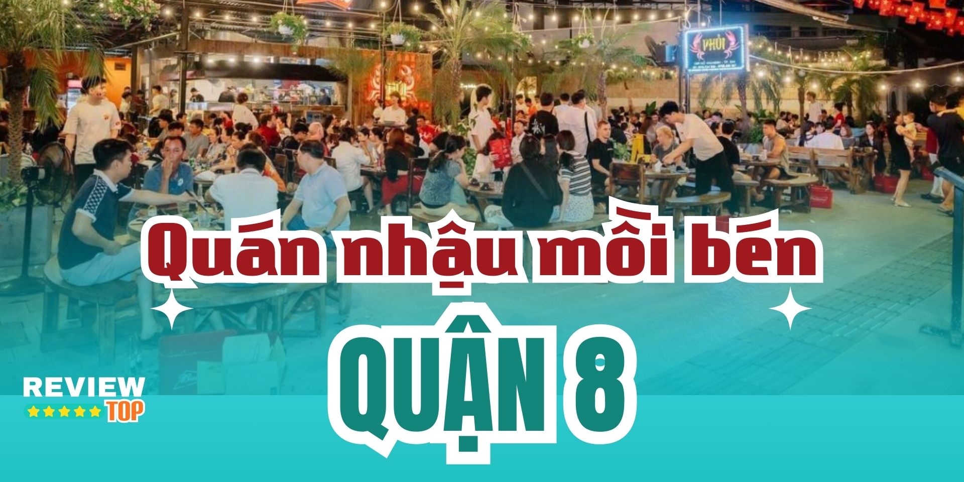Top 14 quán nhậu Quận 8 dân sành ăn không thể bỏ lỡ