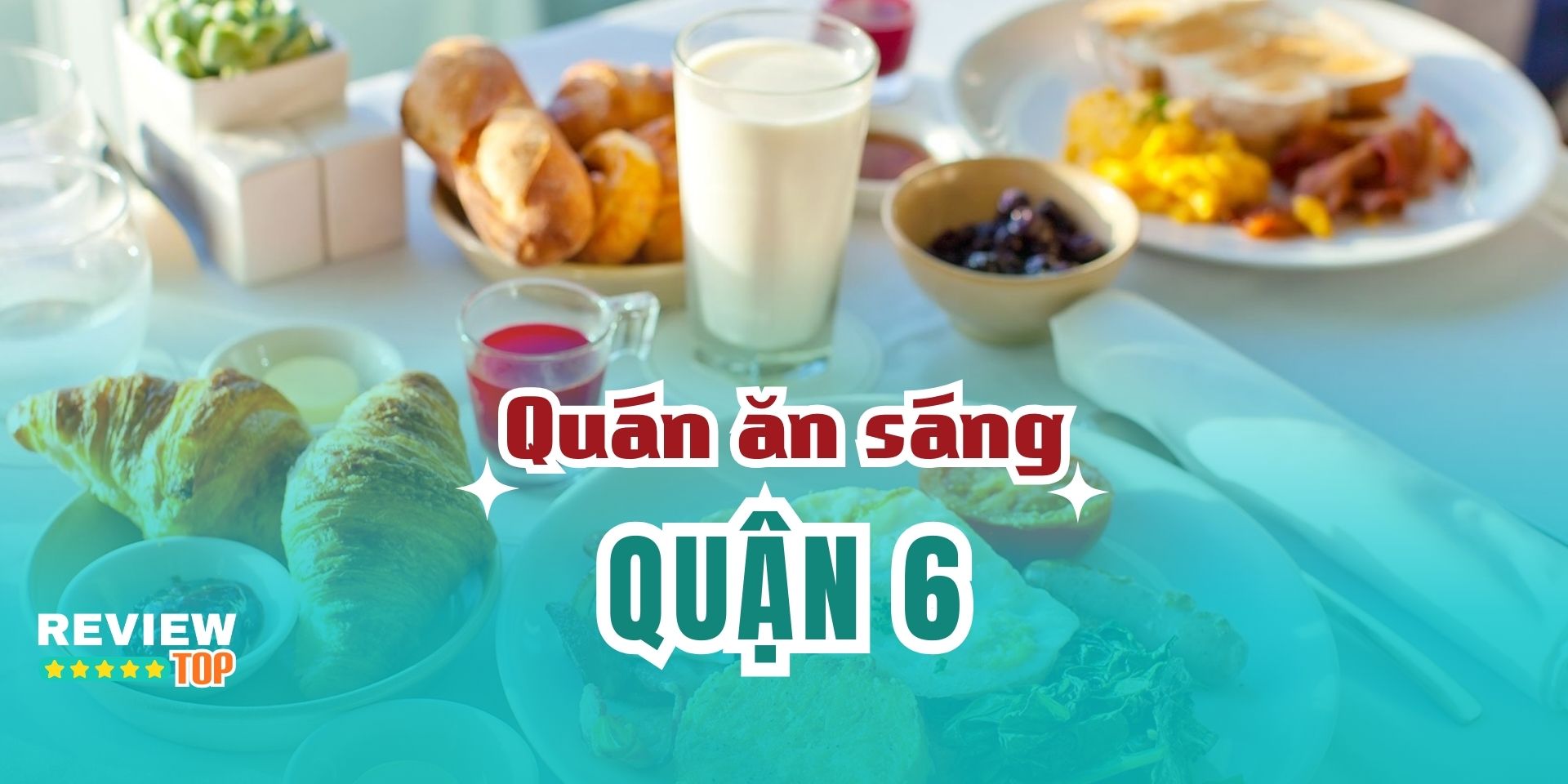 Top 11 quán ăn sáng Quận 6 ngon, đông khách đến ăn