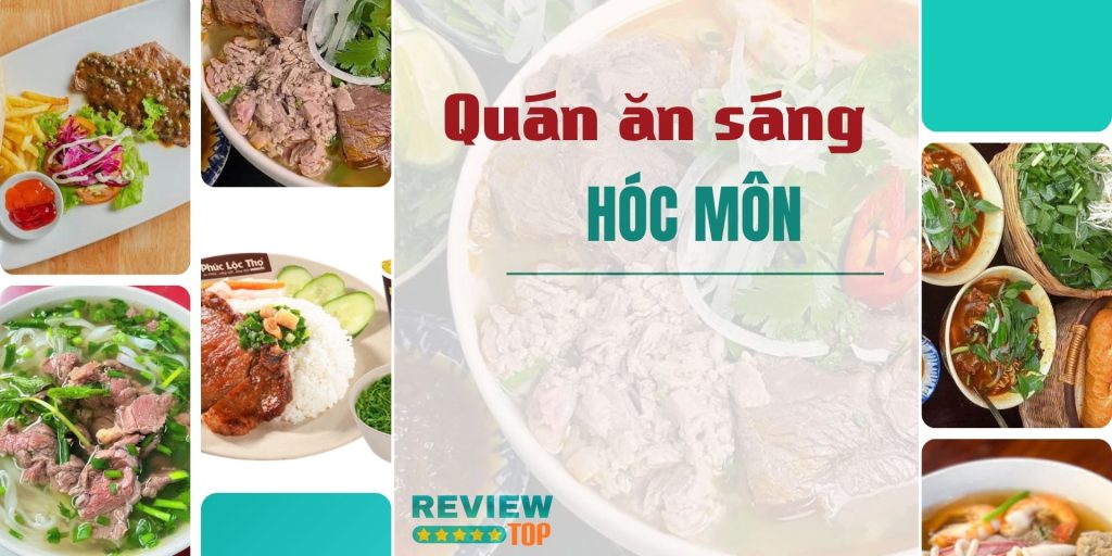 Top 7 quán ăn sáng Hóc Môn ngon chuẩn vị, giá rẻ