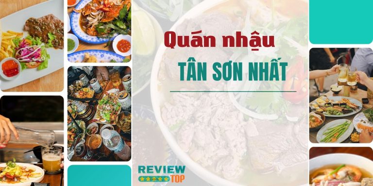 Top 13 quán nhậu gần sân bay Tân Sơn Nhất ngon, đông khách