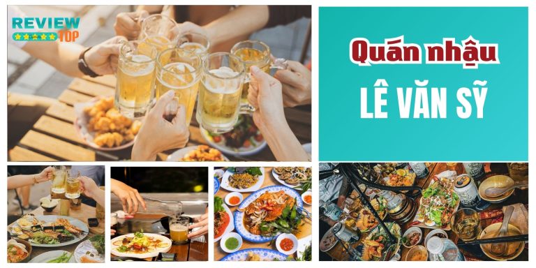 Top 10 quán nhậu Lê Văn Sỹ ăn ngon, tưởng để tụ họp bạn bè