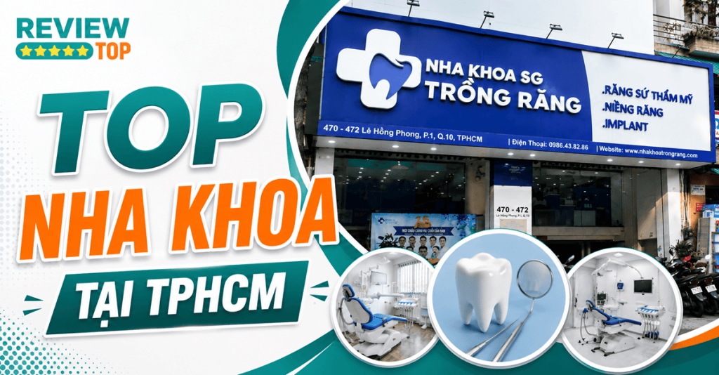 Top 5 nha khoa TPHCM uy tín được nhiều khách hàng tin tưởng