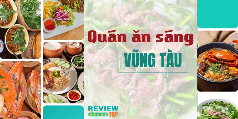 Top 23 quán ăn sáng Vũng Tàu ngon, nổi tiếng chất lượng