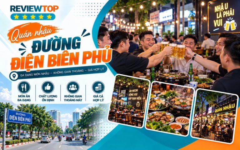 Top 10+ quán nhậu đường Điện Biên Phủ không say không về