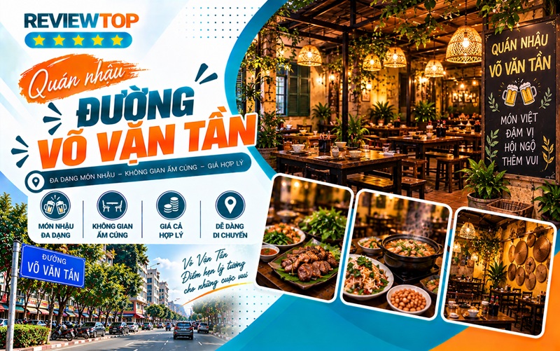 Top 8 quán nhậu Võ Văn Tần ngon, chill cùng nhau