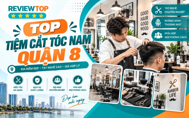 Top tiệm cắt tóc nam Quận 8 tạo kiểu đẹp, chất lượng