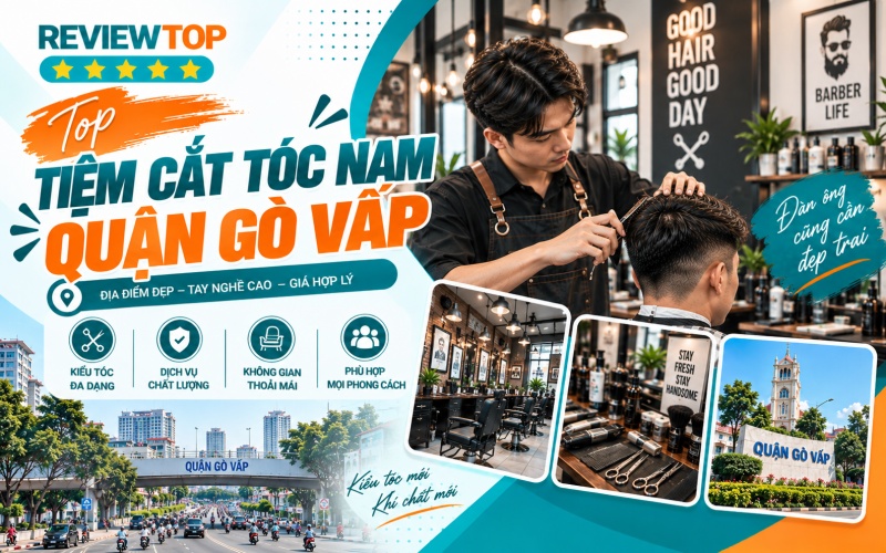 Các tiệm cắt tóc nam Quận Gò Vấp được nhiều người quan tâm