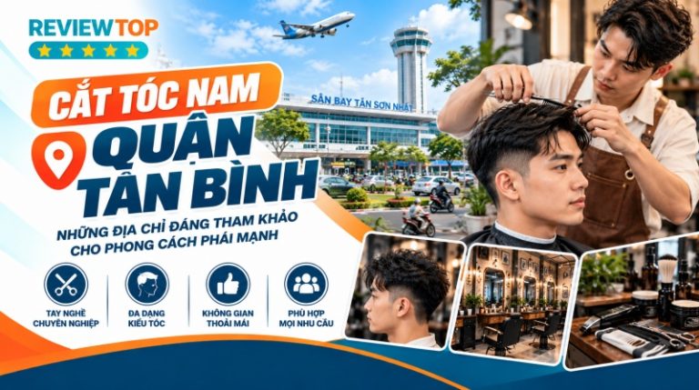 Top 11 tiệm cắt tóc nam Quận Tân Bình giá rẻ, chất lượng