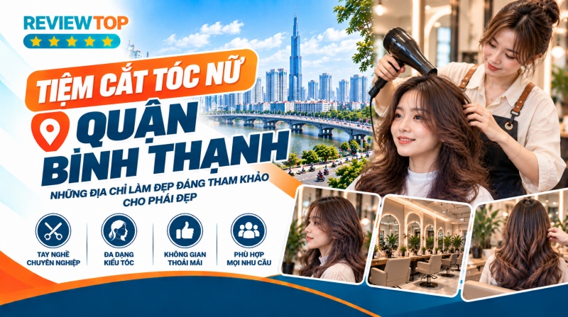 Top 9 tiệm cắt tóc nữ Quận Bình Thạnh đẹp, đáng lựa chọn