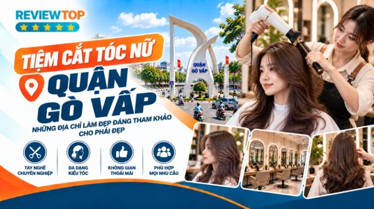Top 11 tiệm cắt tóc nữ Quận Gò Vấp đẹp, giúp nàng tự tin